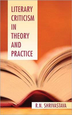 Literary Criticism in Theory and Practice(English, Hardcover, Shrivastava R. N.)