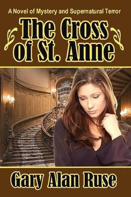 The Cross of St. Anne(English, Paperback, Ruse Gary Alan)