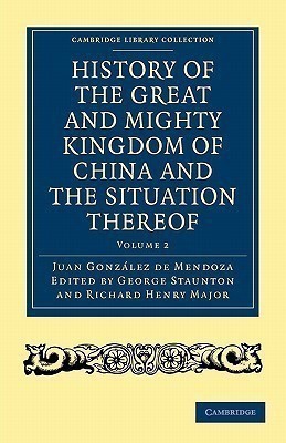 History of the Great and Mighty Kingdome of China and the Situation Thereof(English, Paperback, Gonzalez de Mendoza Juan)