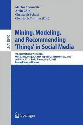 Mining, Modeling, and Recommending 'Things' in Social Media(English, Paperback, unknown)