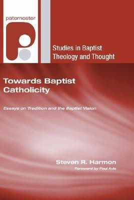 Towards Baptist Catholicity(English, Paperback, Harmon Steven R)