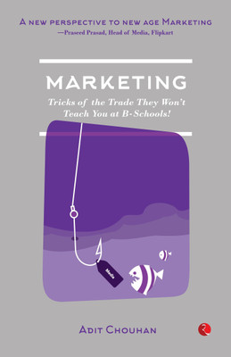 Marketing  - Tricks of the Trade They WonÃ¢ÂÂt Teach You at B-Schools!(English, Paperback, Chouhan Adit)