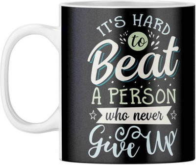 MM9E Its Hard To Beat A Person Who Never Give Up Printed Ceramic Coffee Mug(330 ml)