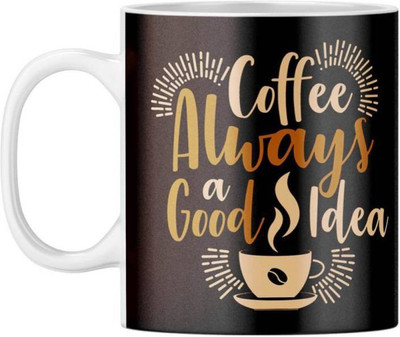 MM9E Coffee Always A Good Idea , Coffee Lover Printed Ceramic Coffee Mug(330 ml)