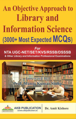 An Objective Approach To Library And Information Science (3000+ Most Expected MCQs) By Dr Amit Kishore For NET SET, KVS, DSSSB And Library Professional Exams(Paperback, Dr Amit kishore) An Objective Approach To Library And Information Science (3000+ Most Expected MCQs) By Dr Amit Kishore For NET SET, KVS, DSSSB And Library Professional Exams(Paperback, Dr Amit kishore)