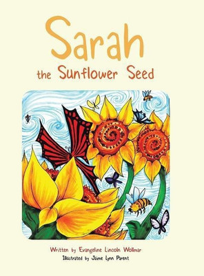 Sarah the Sunflower Seed(English, Hardcover, Wollmar Evangeline Lincoln)