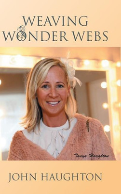 Weaving Wonder Webs(English, Hardcover, Haughton John)