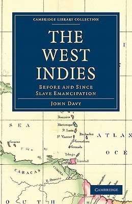 The West Indies, Before and Since Slave Emancipation(English, Paperback, Davy John)