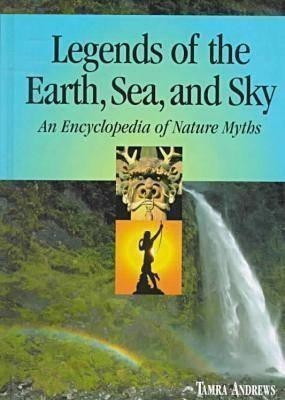 Legends of the Earth, Sea and Sky(English, Hardcover, Andrews Tamra)