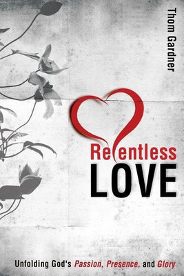 Relentless Love(English, Paperback, Gardner Thom)