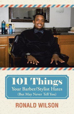 101 Things Your Barber/Stylist Hates (But May Never Tell You)(English, Paperback, Wilson Ronald Professor)