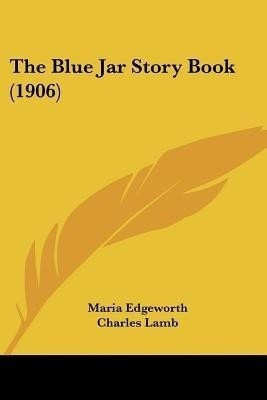 The Blue Jar Story Book (1906)(English, Paperback, Edgeworth Maria)