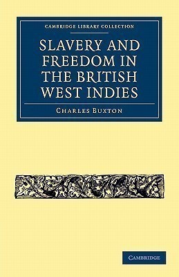 Slavery and Freedom in the British West Indies(English, Paperback, Buxton Charles)