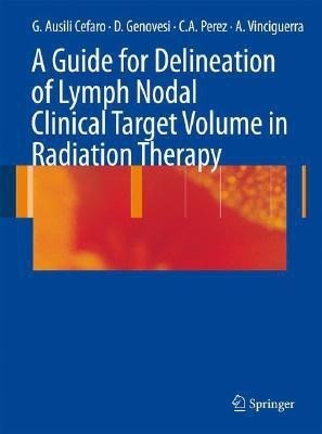 A Guide for Delineation of Lymph Nodal Clinical Target Volume in Radiation Therapy(English, Hardcover, unknown)