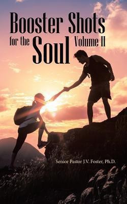 Booster Shots for the Soul Volume Ii(English, Paperback, Foster Senior Pastor J V PhD)