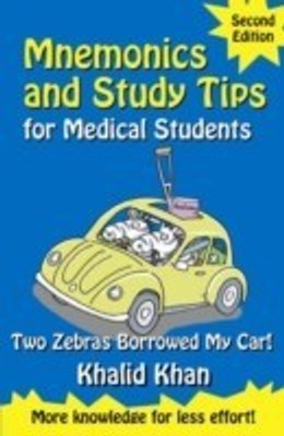Mnemonics and Study Tips for Medical Students, Second Edition: Two Zebras Borrowed My Car 2 2nd  Edition(English, Paperback, Khan Khalid)