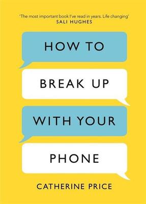 How to Break Up With Your Phone(English, Hardcover, Price Catherine)