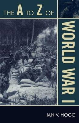 The A to Z of World War I(English, Electronic book text, Hogg Ian V)