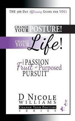 Change Your Posture! Change Your LIFE!(English, Paperback, Williams D Nicole)