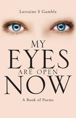 My Eyes Are Open Now(English, Paperback, Gamble Lorraine S)