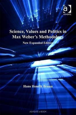 Science, Values and Politics in Max Weber's Methodology(English, Electronic book text, Bruun Hans Henrik Professor)
