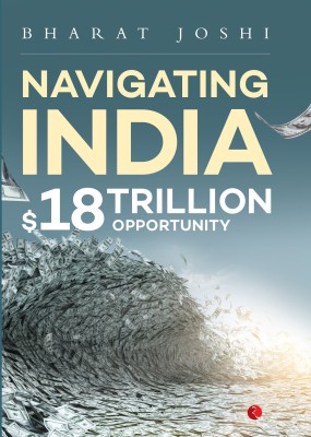 NAVIGATING INDIA  - $18 Trillion Opportunity(English, Paperback, Joshi Bharat)