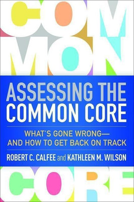 Assessing the Common Core(English, Hardcover, Calfee Robert C.)
