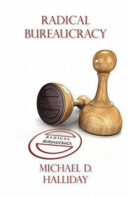 Radical Bureaucracy(English, Paperback, Halliday Michael D.)