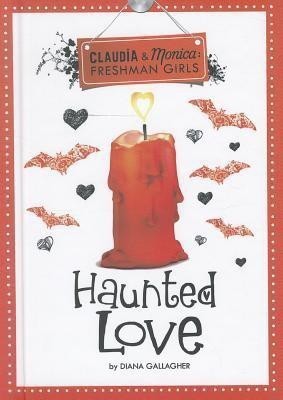 Haunted Love (Claudia and Monica: Freshman Girls)(English, Hardcover, Gallagher Diana G)