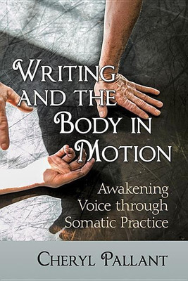Writing and the Body in Motion(English, Paperback, Pallant Cheryl)