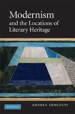 Modernism and the Locations of Literary Heritage(English, Hardcover, Zemgulys Andrea)