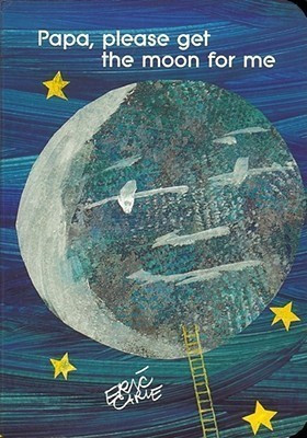 Papa, Please Get the Moon for ME(English, Board book, Carle Eric)