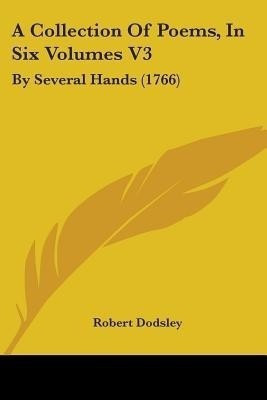 A Collection Of Poems, In Six Volumes V3(English, Paperback, unknown)