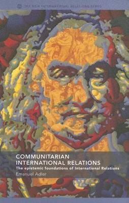 Communitarian International Relations(English, Electronic book text, Adler Emanuel Professor)