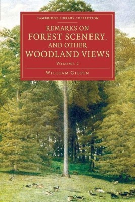 Remarks on Forest Scenery, and Other Woodland Views(English, Paperback, Gilpin William)