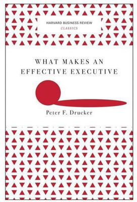 What Makes an Effective Executive (Harvard Business Review Classics)(English, Paperback, Drucker Peter F.)