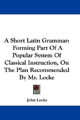 A Short Latin Grammar(English, Paperback, Locke John)