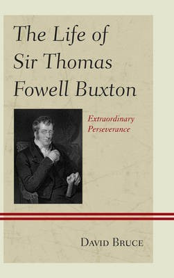 The Life of Sir Thomas Fowell Buxton(English, Electronic book text, Bruce David)