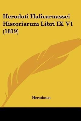 Herodoti Halicarnassei Historiarum Libri IX V1 (1819)(German, Paperback, Herodotus)