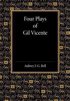 Four Plays of Gil Vicente(English, Paperback, Bell Aubrey F. G.)