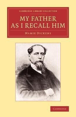 My Father as I Recall Him(English, Paperback, Dickens Mamie)