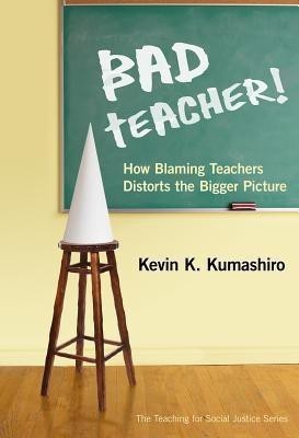 Bad Teacher!(English, Paperback, Kumashiro Kevin K.)