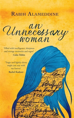 An Unnecessary Woman(English, Paperback, Alameddine Rabih)