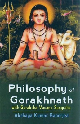 Philosophy of Gorakhnath: With Goraksha-Vacana-Sangraha(English, Hardcover, Banerjea Akshaya Kumar)