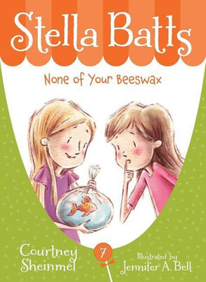 Stella Batts: None of Your Beeswax(English, Hardcover, Sheinmel Courtney)