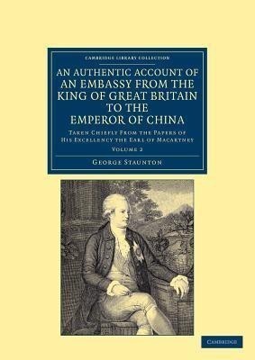 An Authentic Account of an Embassy from the King of Great Britain to the Emperor of China(English, Paperback, Staunton George)