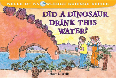 Did Dinosaurs Drink This Water(English, Paperback, Wells Robert)