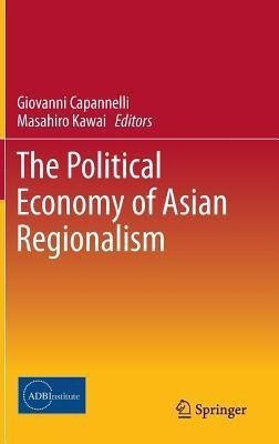 The Political Economy of Asian Regionalism(English, Hardcover, unknown)