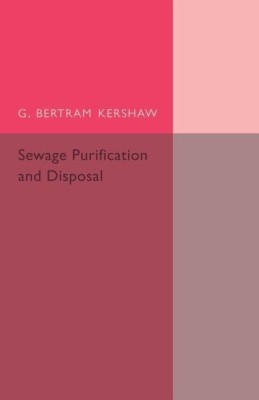 Sewage Purification and Disposal(English, Paperback, Kershaw G. Bertram)