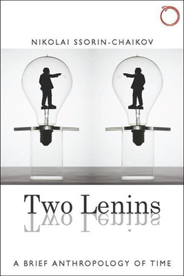 Two Lenins - A Brief Anthropology of Time Anthropology of Time(English, Paperback, Ssorin-chaikov Nikolai)